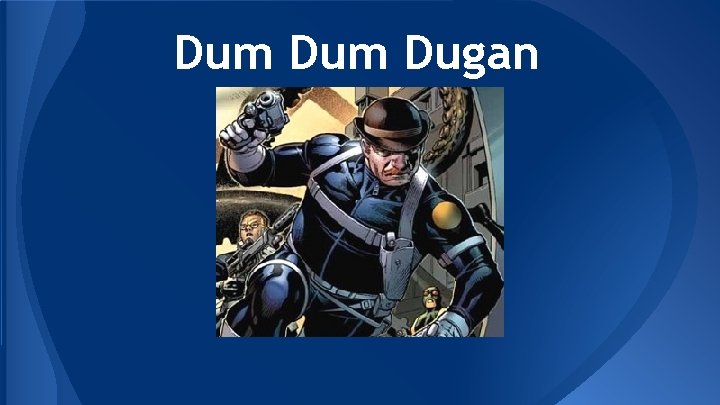 Dum Dugan 