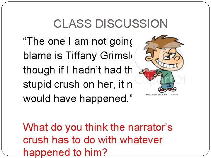 CLASS DISCUSSION “The one I am not going to blame is Tiffany Grimsley, though