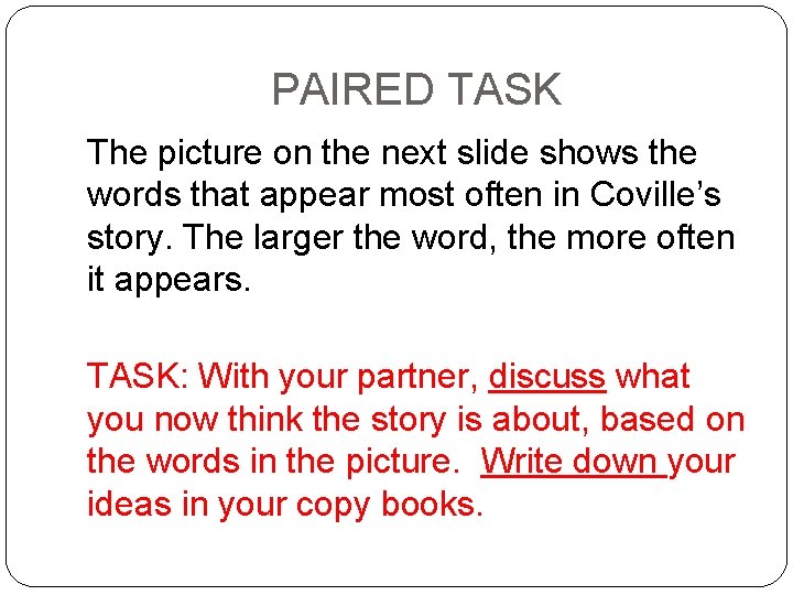 PAIRED TASK The picture on the next slide shows the words that appear most