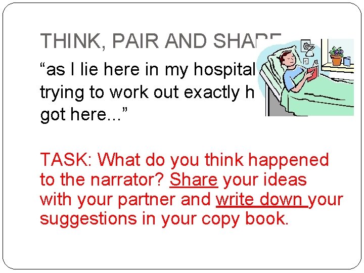 THINK, PAIR AND SHARE “as I lie here in my hospital bed trying to