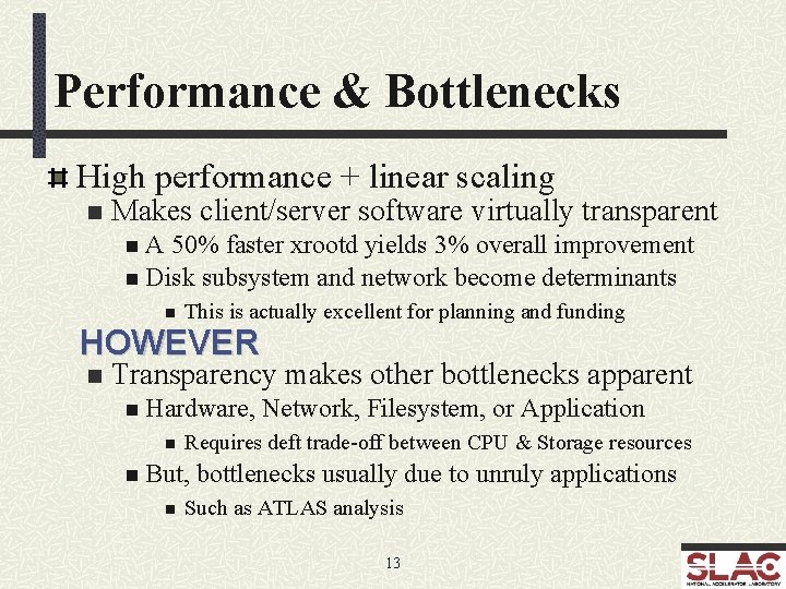 Performance & Bottlenecks High performance + linear scaling n Makes client/server software virtually transparent