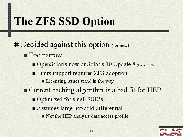 The ZFS SSD Option Decided against this option (for now) n Too narrow n
