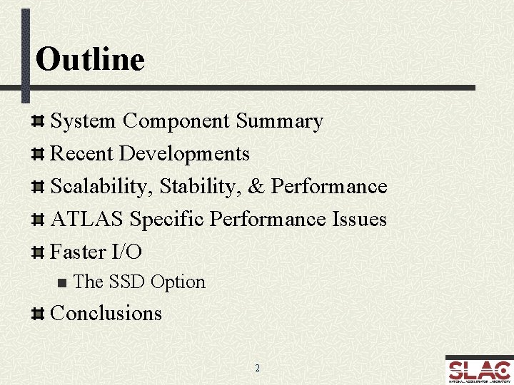 Outline System Component Summary Recent Developments Scalability, Stability, & Performance ATLAS Specific Performance Issues