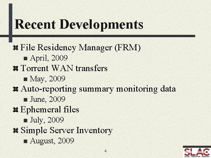 Recent Developments File Residency Manager (FRM) n April, 2009 Torrent WAN transfers n May,