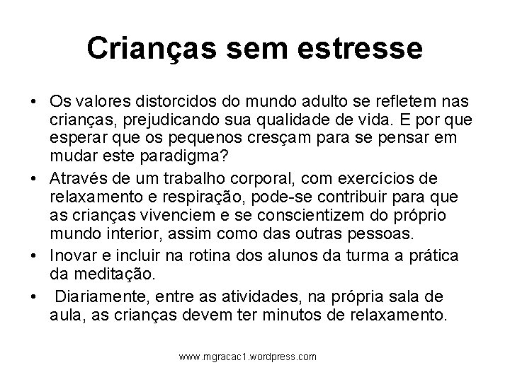 Crianças sem estresse • Os valores distorcidos do mundo adulto se refletem nas crianças,