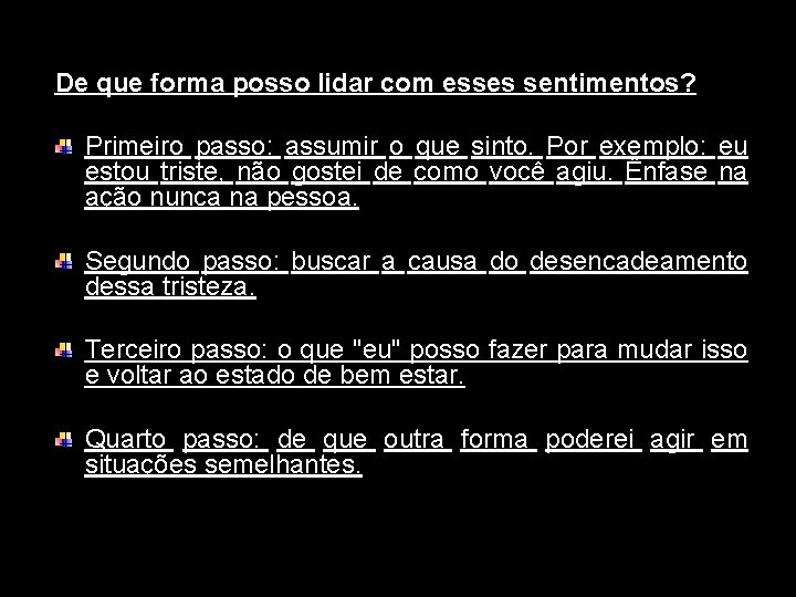 De que forma posso lidar com esses sentimentos? Primeiro passo: assumir o que sinto.