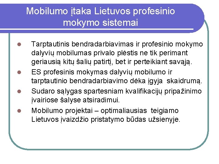 Mobilumo įtaka Lietuvos profesinio mokymo sistemai l l Tarptautinis bendradarbiavimas ir profesinio mokymo dalyvių