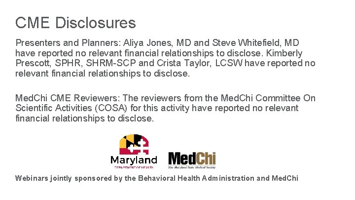 CME Disclosures Presenters and Planners: Aliya Jones, MD and Steve Whitefield, MD have reported