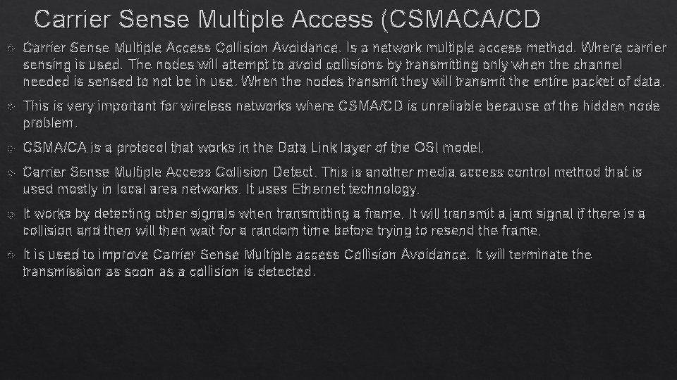 Carrier Sense Multiple Access (CSMACA/CD Carrier Sense Multiple Access Collision Avoidance. Is a network