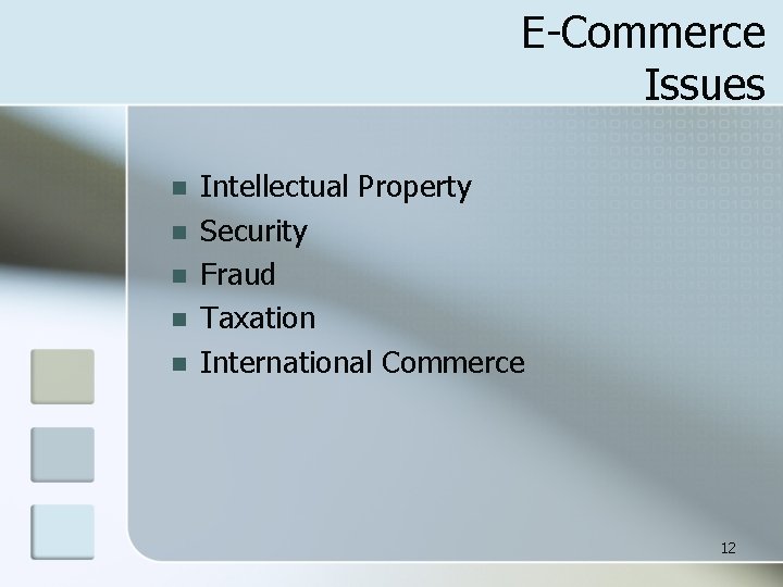 E-Commerce Issues n n n Intellectual Property Security Fraud Taxation International Commerce 12 