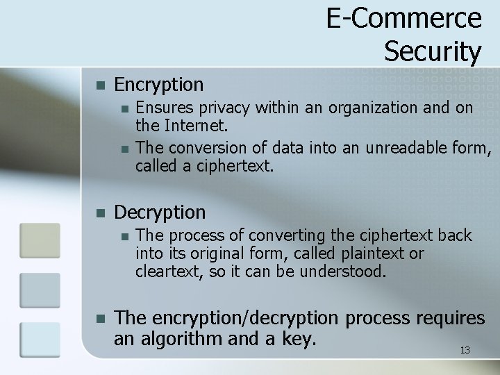 E-Commerce Security n Encryption n Decryption n n Ensures privacy within an organization and