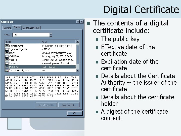 Digital Certificate n The contents of a digital certificate include: n n n The