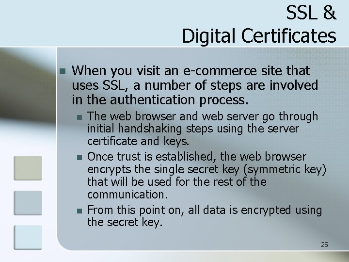 SSL & Digital Certificates n When you visit an e-commerce site that uses SSL,