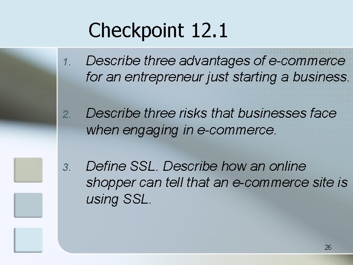 Checkpoint 12. 1 1. Describe three advantages of e-commerce for an entrepreneur just starting
