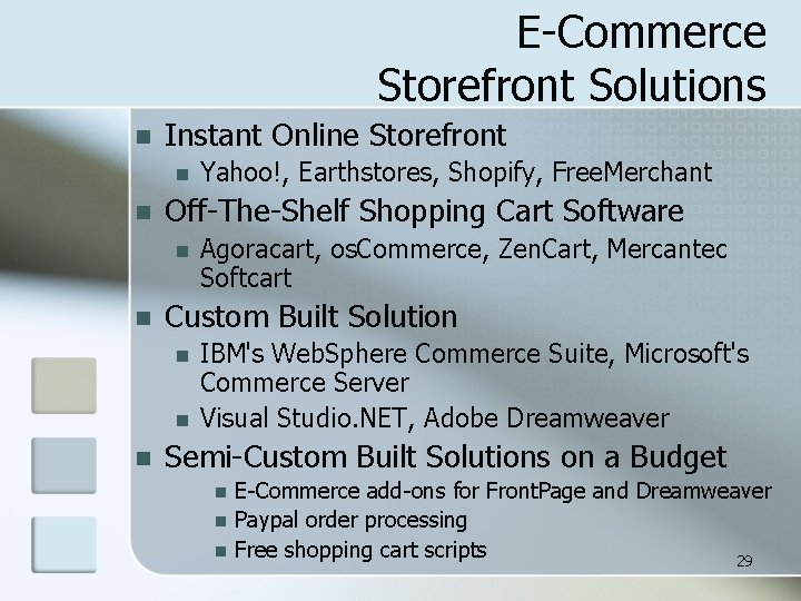 E-Commerce Storefront Solutions n Instant Online Storefront n n Off-The-Shelf Shopping Cart Software n