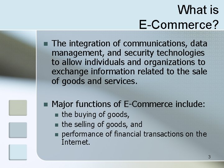 What is E-Commerce? n The integration of communications, data management, and security technologies to