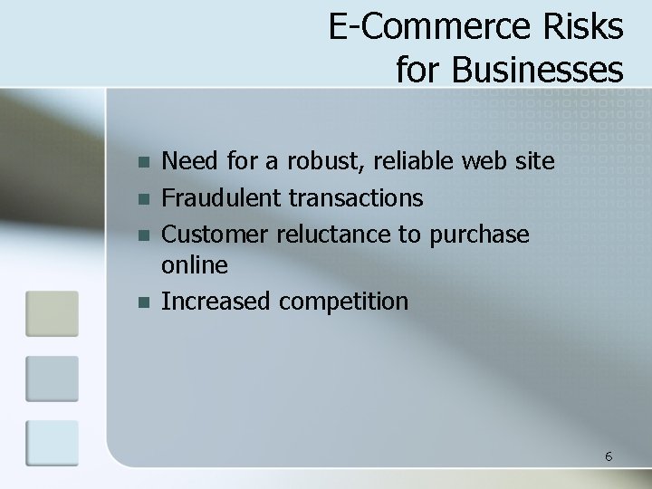 E-Commerce Risks for Businesses n n Need for a robust, reliable web site Fraudulent