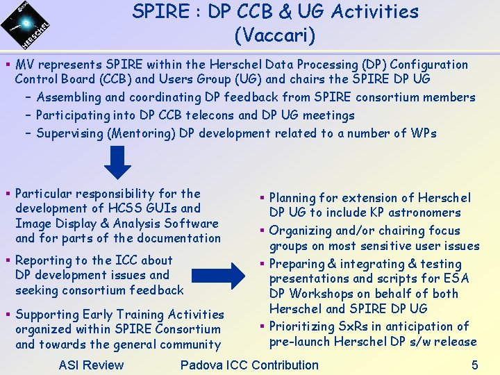 SPIRE : DP CCB & UG Activities (Vaccari) MV represents SPIRE within the Herschel