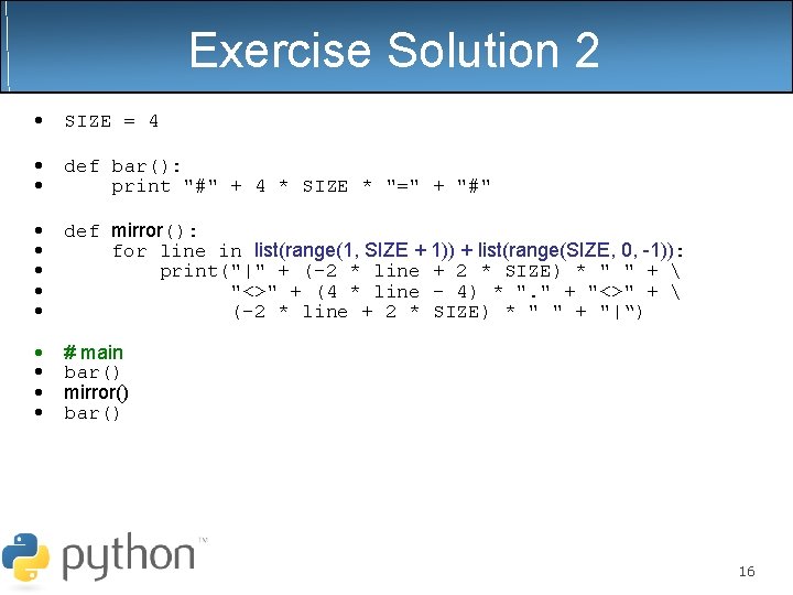 Exercise Solution 2 • SIZE = 4 • • def bar(): print "#" + Exercise Solution 2 • SIZE = 4 • • def bar(): print "#" +