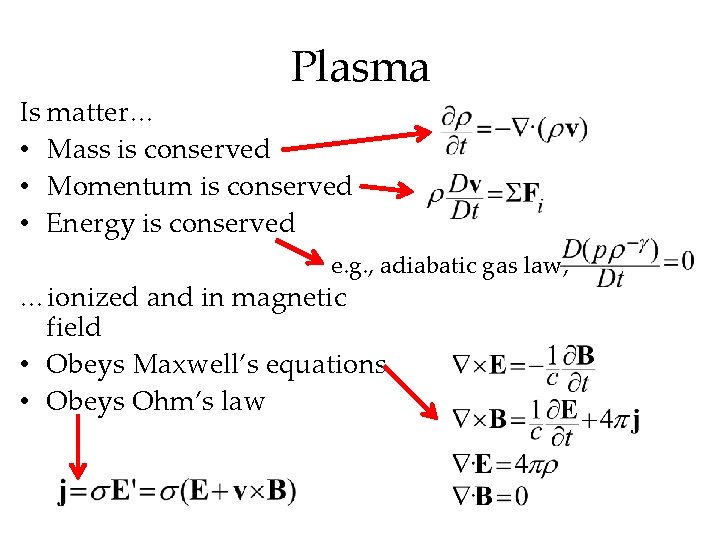 Plasma Is matter… • Mass is conserved • Momentum is conserved • Energy is