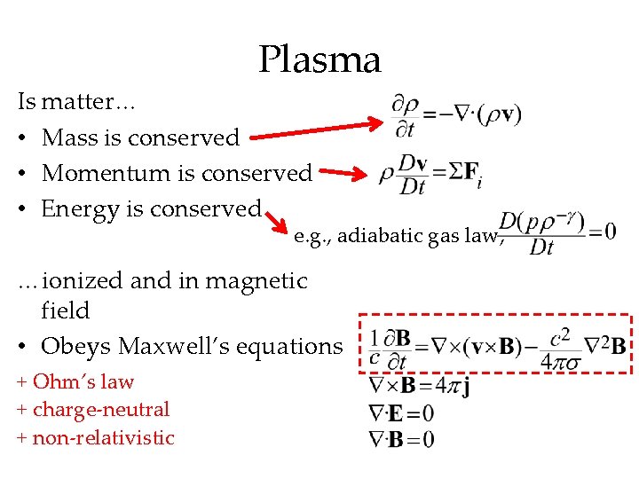 Plasma Is matter… • Mass is conserved • Momentum is conserved • Energy is