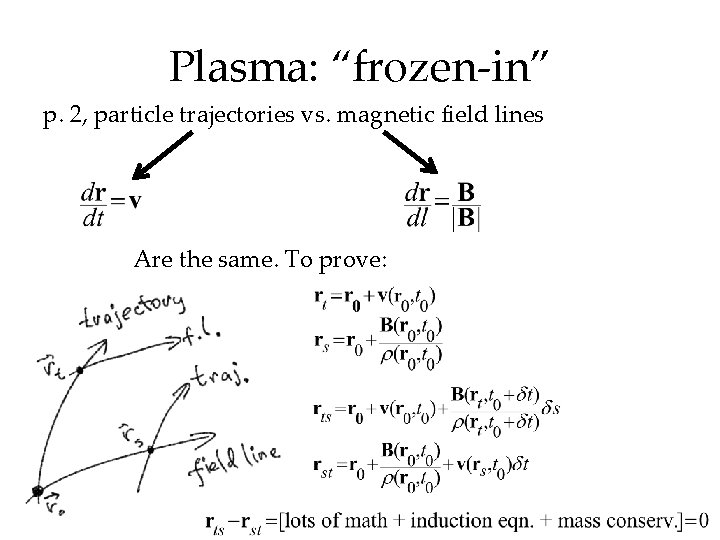Plasma: “frozen-in” p. 2, particle trajectories vs. magnetic field lines Are the same. To