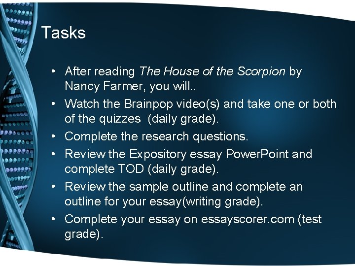 Tasks • After reading The House of the Scorpion by Nancy Farmer, you will.