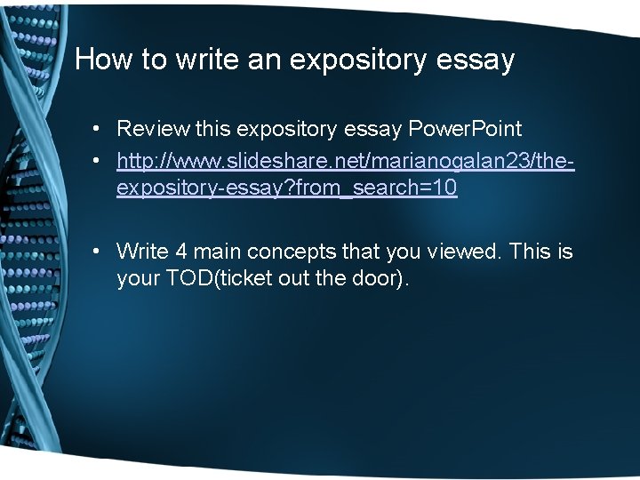 How to write an expository essay • Review this expository essay Power. Point •