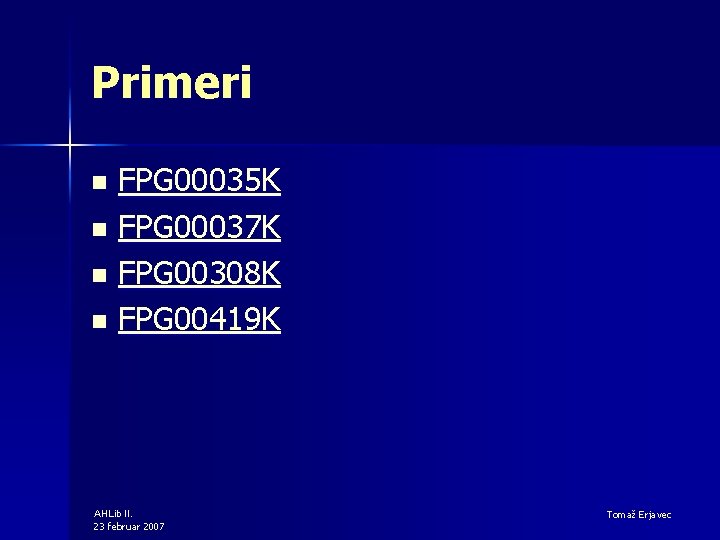 Primeri FPG 00035 K n FPG 00037 K n FPG 00308 K n FPG