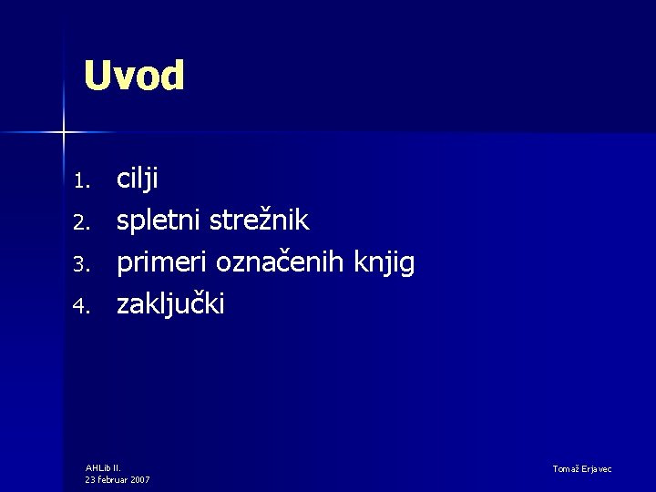 Uvod 1. 2. 3. 4. cilji spletni strežnik primeri označenih knjig zaključki AHLib II.