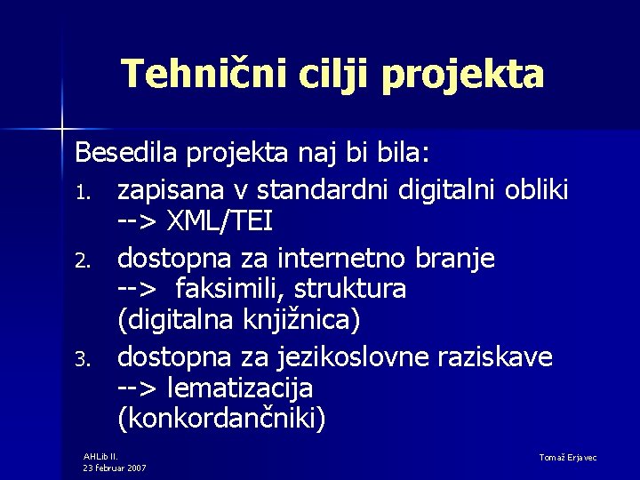 Tehnični cilji projekta Besedila projekta naj bi bila: 1. zapisana v standardni digitalni obliki