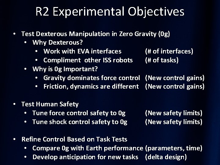 R 2 Experimental Objectives • Test Dexterous Manipulation in Zero Gravity (0 g) •