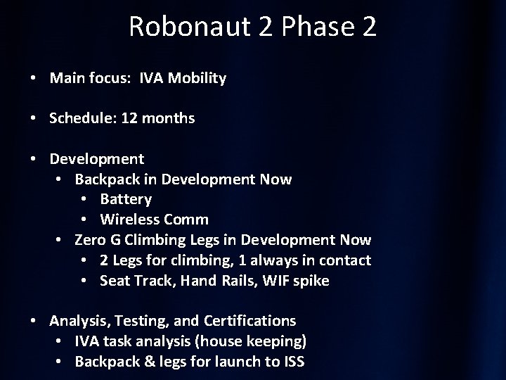 Robonaut 2 Phase 2 • Main focus: IVA Mobility • Schedule: 12 months •