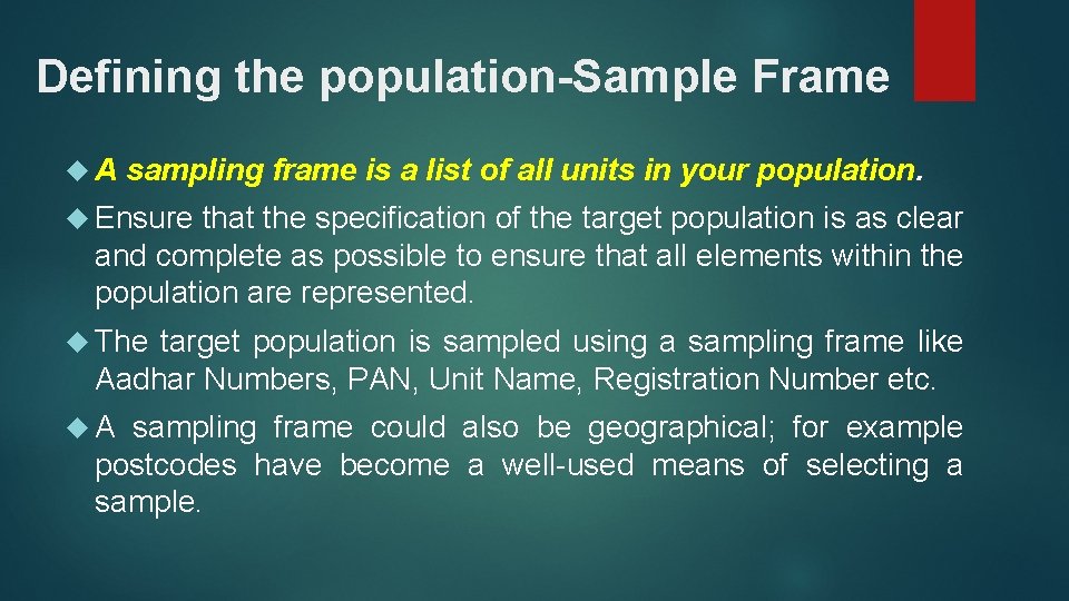 Defining the population-Sample Frame A sampling frame is a list of all units in