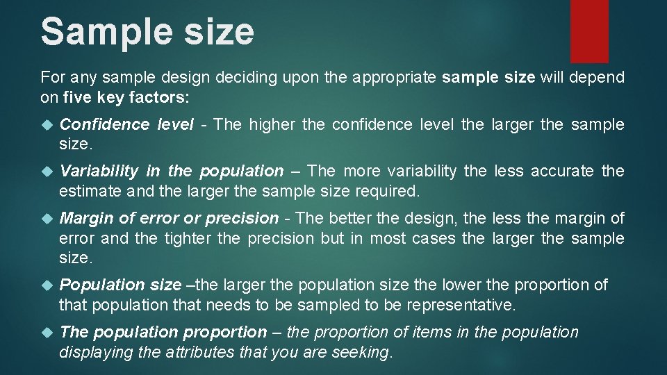 Sample size For any sample design deciding upon the appropriate sample size will depend