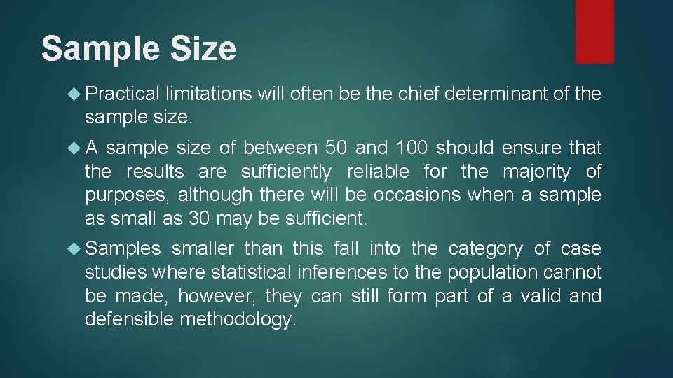 Sample Size Practical limitations will often be the chief determinant of the sample size.