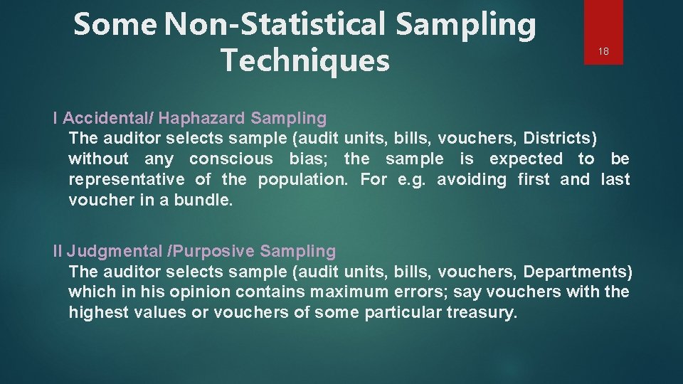 Some Non-Statistical Sampling Techniques 18 I Accidental/ Haphazard Sampling The auditor selects sample (audit