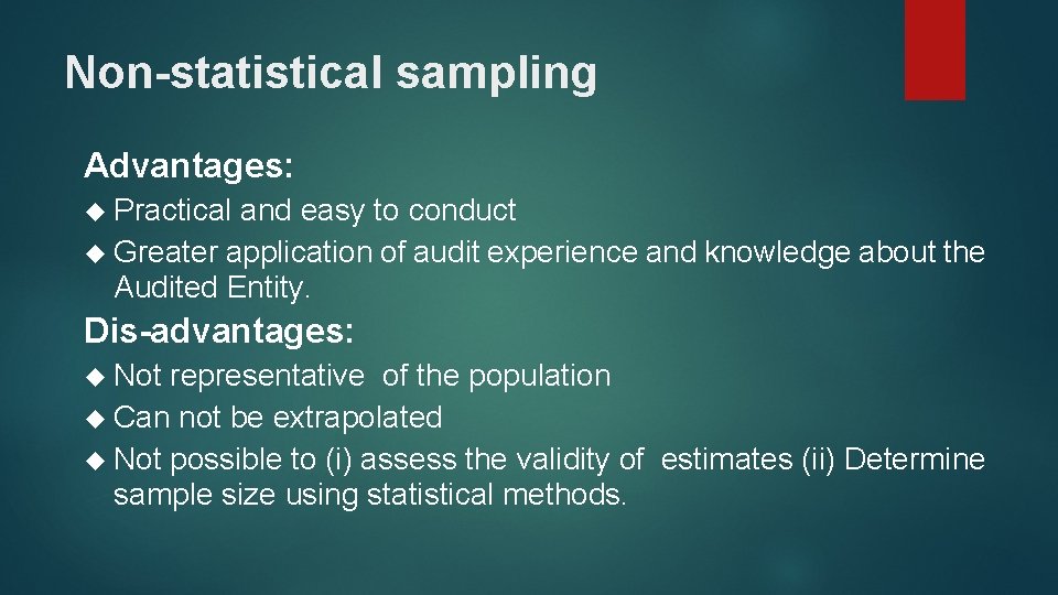 Non-statistical sampling Advantages: Practical and easy to conduct Greater application of audit experience and