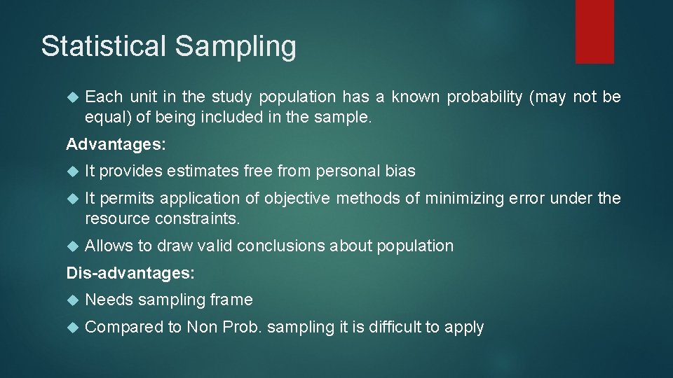 Statistical Sampling Each unit in the study population has a known probability (may not