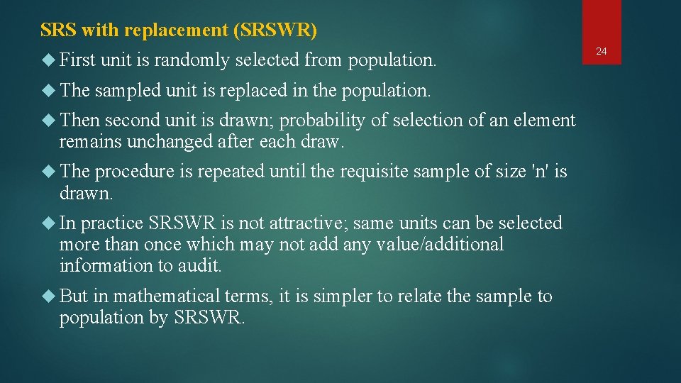 SRS with replacement (SRSWR) First The unit is randomly selected from population. sampled unit