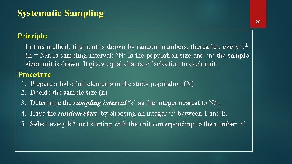 Systematic Sampling 28 Principle: In this method, first unit is drawn by random numbers;