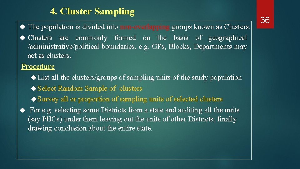 4. Cluster Sampling The population is divided into non-overlapping groups known as Clusters are