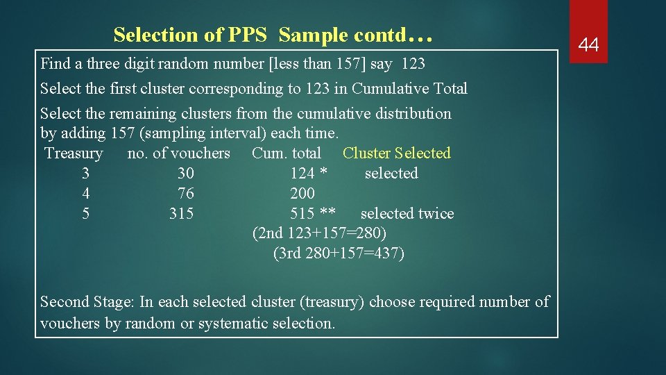 Selection of PPS Sample contd… Find a three digit random number [less than 157]