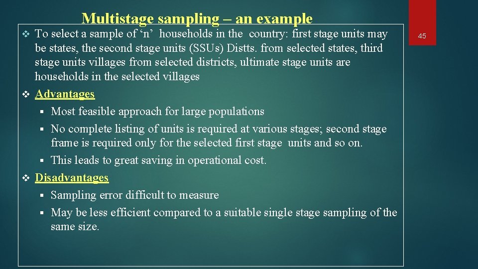 Multistage sampling – an example To select a sample of ‘n’ households in the