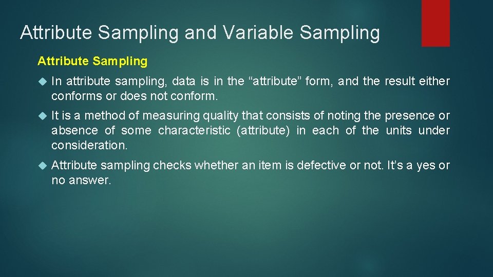Attribute Sampling and Variable Sampling Attribute Sampling In attribute sampling, data is in the