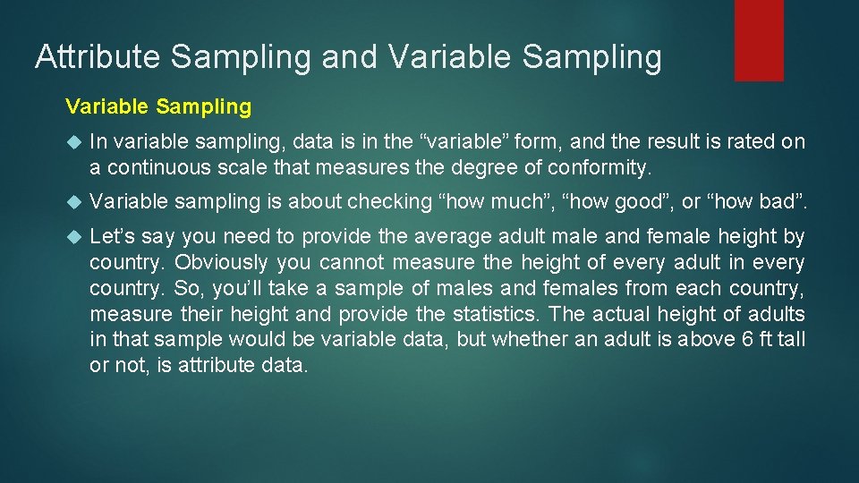 Attribute Sampling and Variable Sampling In variable sampling, data is in the “variable” form,