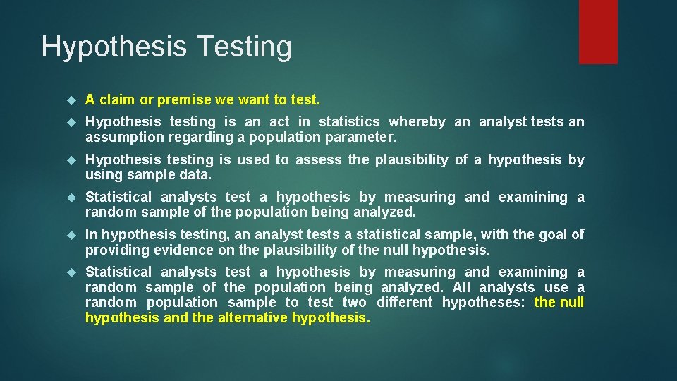 Hypothesis Testing A claim or premise we want to test. Hypothesis testing is an