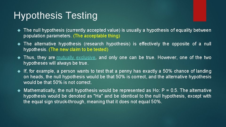 Hypothesis Testing The null hypothesis (currently accepted value) is usually a hypothesis of equality