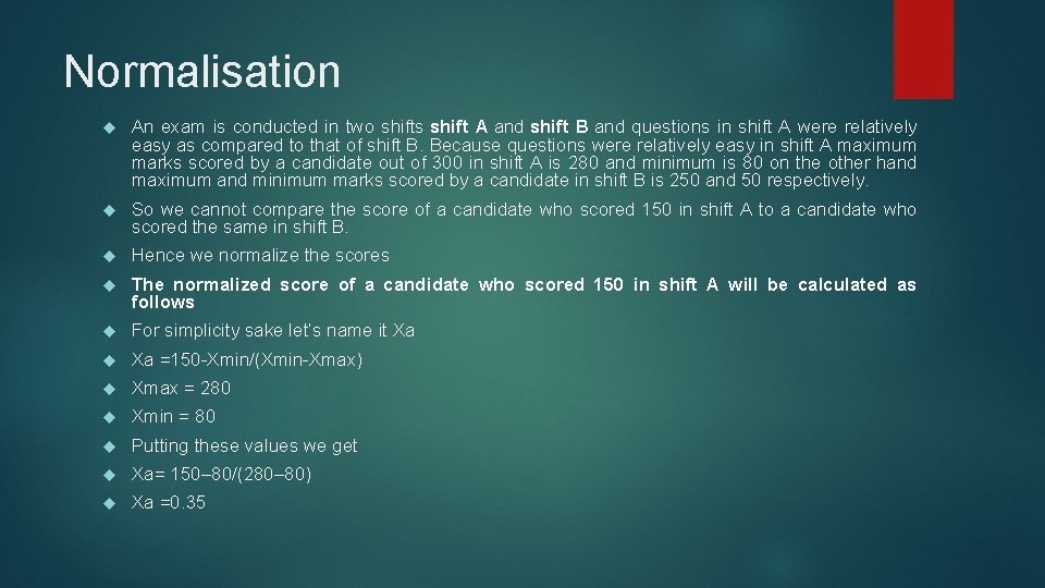 Normalisation An exam is conducted in two shifts shift A and shift B and
