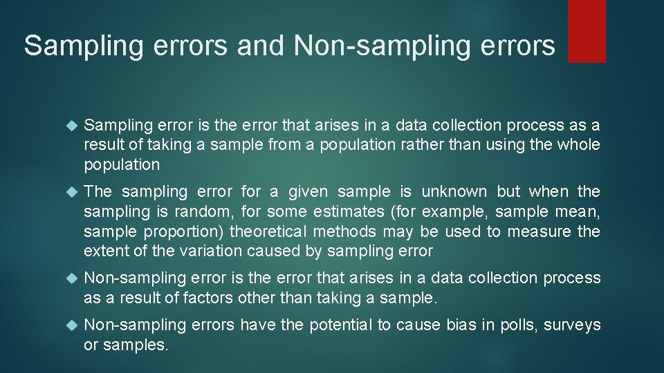Sampling errors and Non-sampling errors Sampling error is the error that arises in a